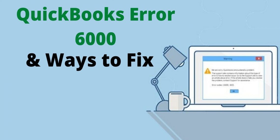 How I Resolve Quickbooks Error 6000