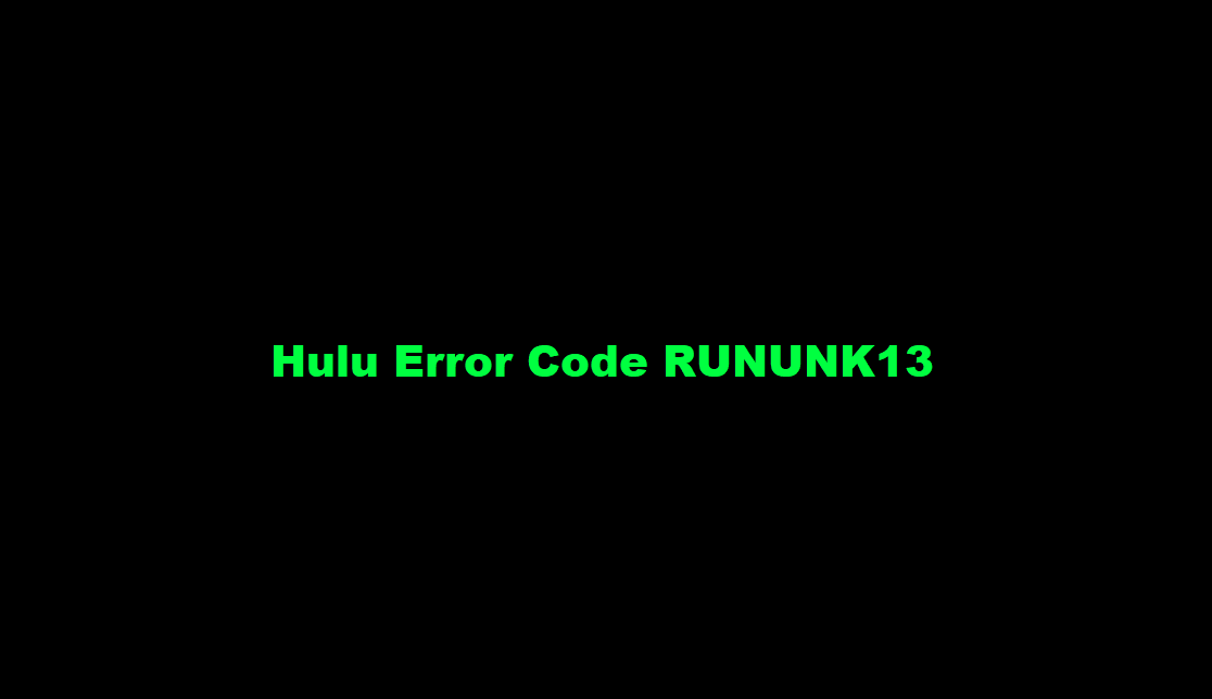 How To fix Hulu Error Code RUNUNK13