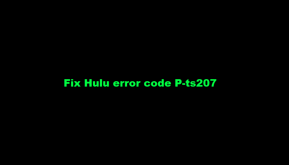 hulu error code p ts207