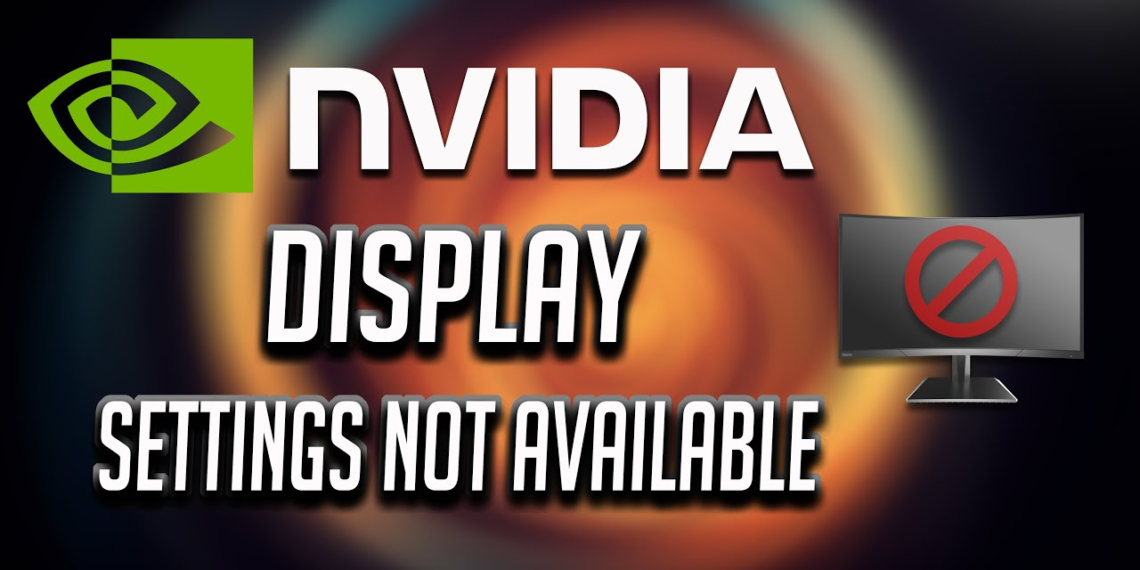 The 4 Methods Fix NVIDIA Display Settings Are Not Available