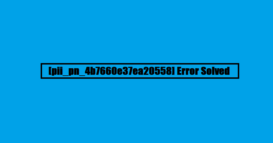 [pii_pn_4b7660e37ea20558] Error Solved