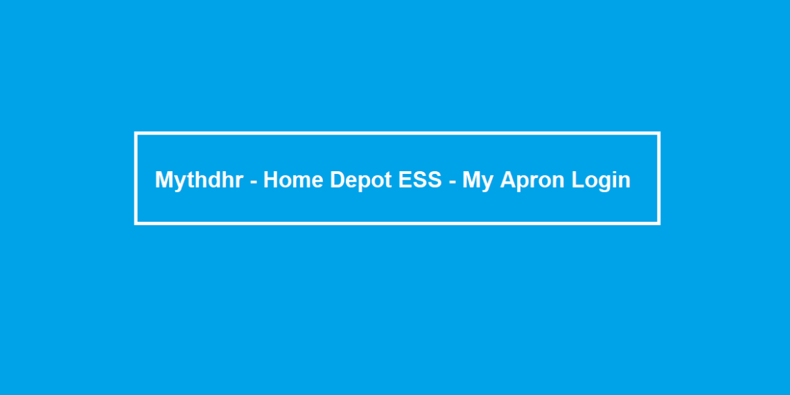Mythdhr - Home Depot ESS - My Apron Login