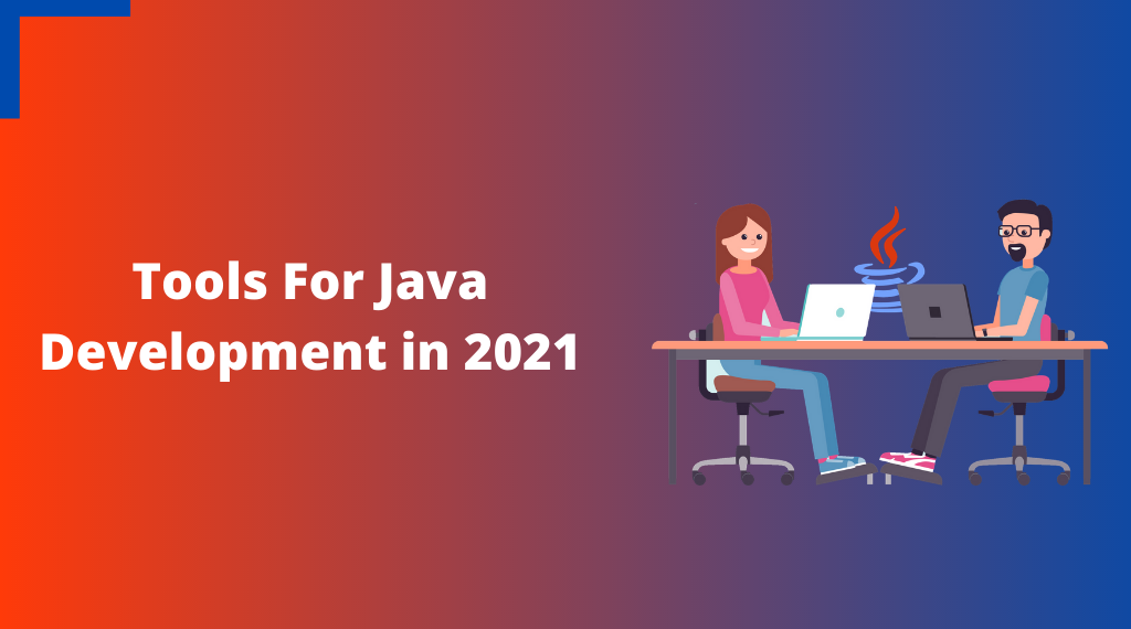 Must Followessential Tools For Java Development in 2021