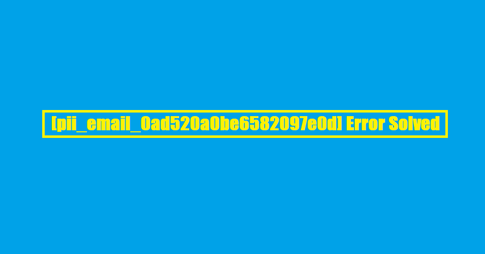 [pii_email_0ad520a0be6582097e0d] Error Solved