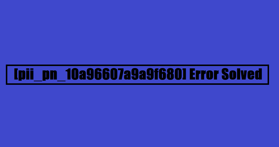 [pii_pn_10a96607a9a9f680] Error Solved