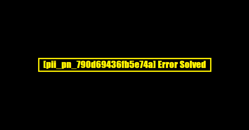 [pii_pn_790d69436fb5e74a] Error Solved