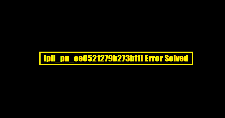 [pii_pn_ee0521279b273bf1] Error Solved