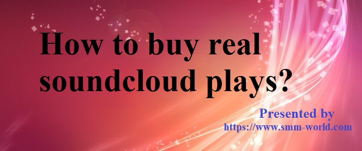 How to buy real soundcloud plays