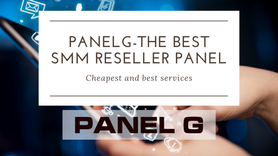 Panelg: The Best SMM Reseller Panel 