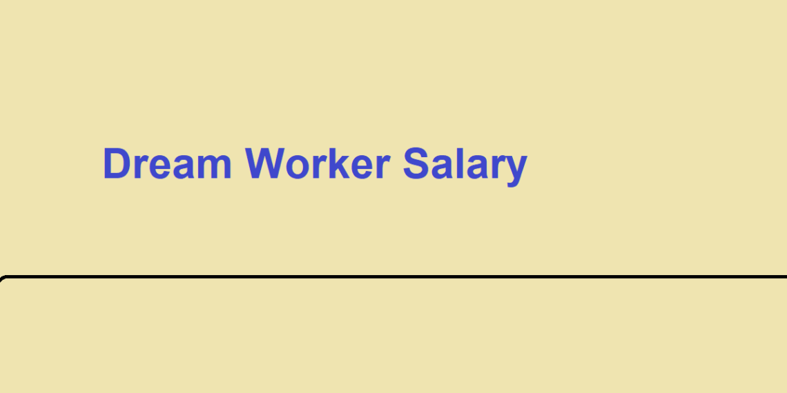 Dream Worker Salary
