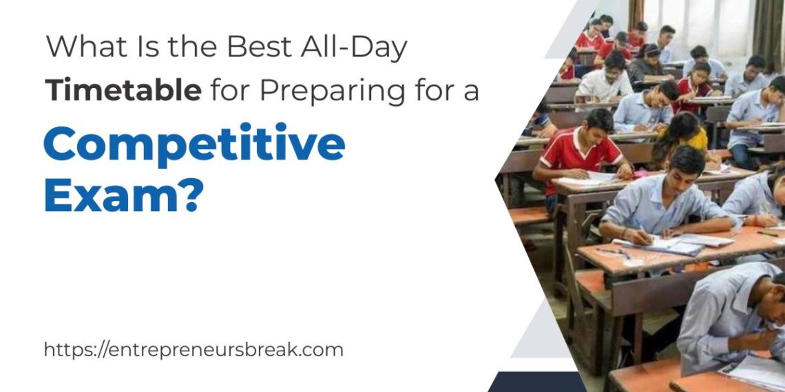 What Is the Best All-Day Timetable for Preparing for a Competitive Exam