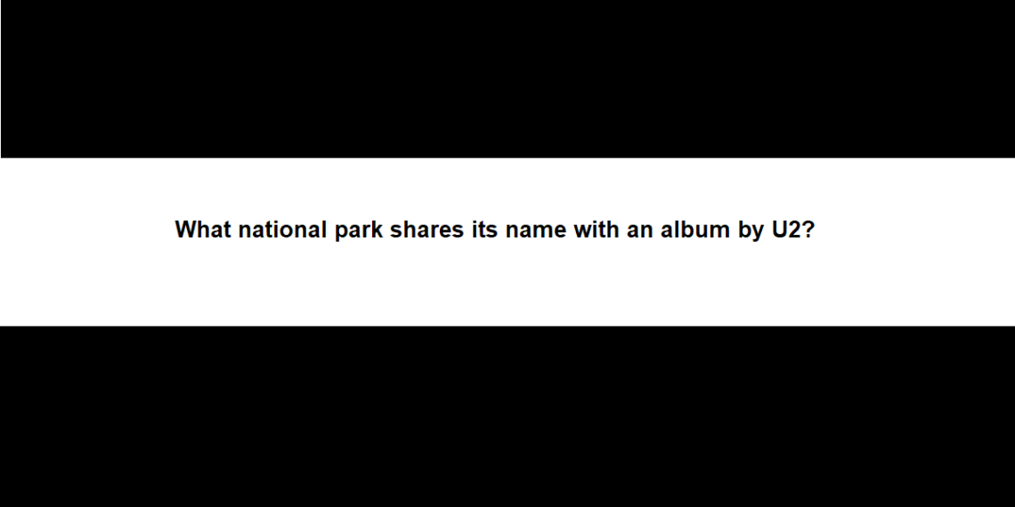 What national park shares its name with an album by U2?