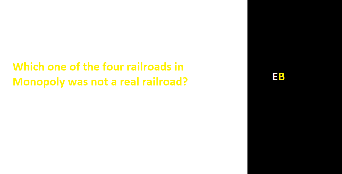 Which one of the four railroads in Monopoly was not a real railroad?