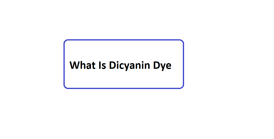 What Is Dicyanin Dye