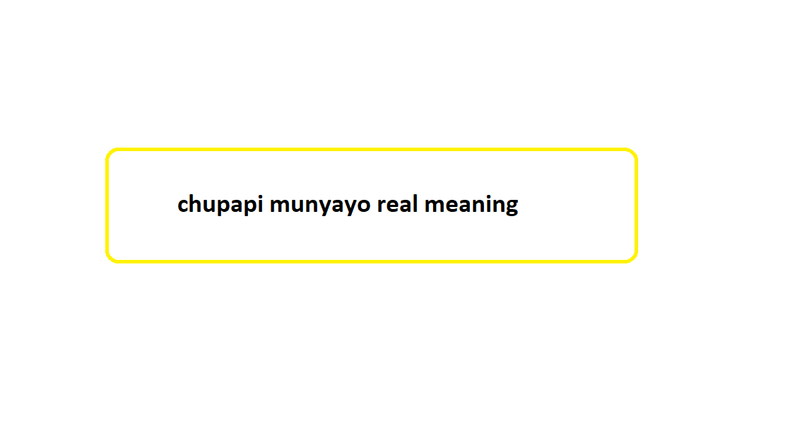 chupapi munyayo real meaning