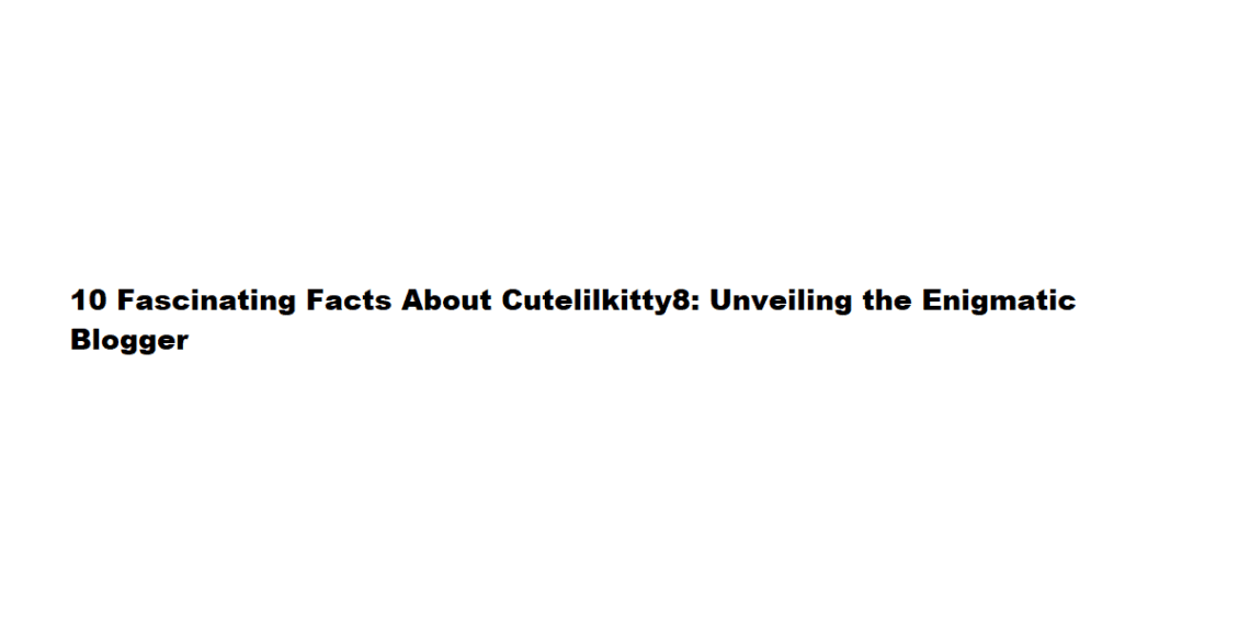Facts About Cutelilkitty8