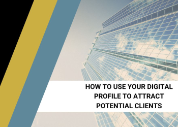 How to Use Your Digital Profile to Attract Potential Clients