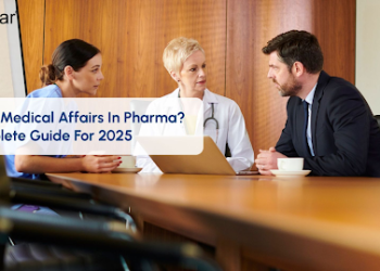 What Is Medical Affairs in Pharma