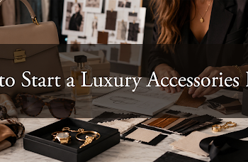 How to Start a Luxury Accessories Brand