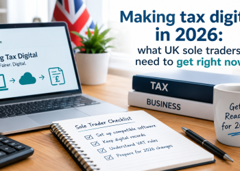 Making tax digital in 2026: what UK sole traders need to get right now 